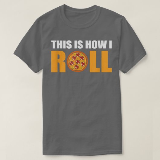 Dit is hoe ik Pizza kan rollen T-shirt (Design voorkant)