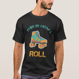 Dit is hoe ik Retro Roller Schaats rol T-shirt