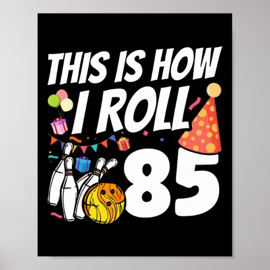 Dit Is Hoe Ik Rol 85 Bowling 85e Verjaardag Poster (Voorkant)