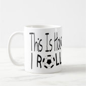 Dit Is Hoe Ik Rol Beker (Voetbal) Koffiemok (Links)