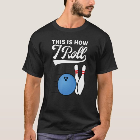 Dit Is Hoe Ik Rol Bowling Bal  Strike Team Bowle T-shirt (Voorkant)