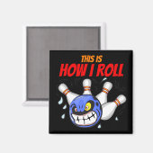 Dit is hoe ik rol, boze bowling, zwart magneet (Voorkant / Achterkant)