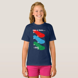 Dit is hoe ik rol Design - Meisjes Basic T-Shirt