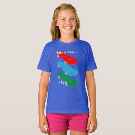 Dit is hoe ik rol Design - Meisjes Basic T-Shirt