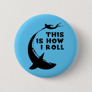 Dit is hoe ik rol - duiken met haai ronde button 5,7 cm