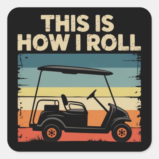 Dit Is Hoe Ik Rol Funny Golfkar Golfer Golfen Vierkante Sticker (Voorkant)