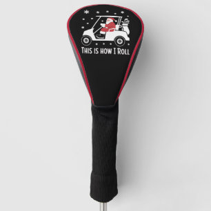 Dit is hoe ik rol Funny Santa Riding A Golf Cart  Golfheadcover