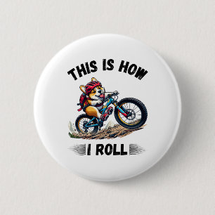 Dit is hoe ik rol Grappige Corgi Hond Mountainbike Ronde Button 5,7 Cm