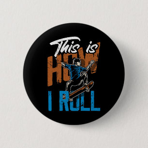 Dit Is Hoe Ik Rol - Grappige Skateboarden Ronde Button 5,7 Cm