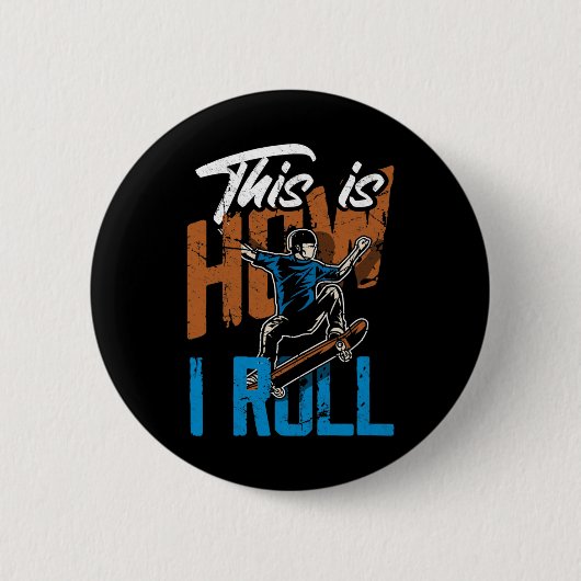 Dit Is Hoe Ik Rol - Grappige Skateboarden Ronde Button 5,7 Cm (Voorkant)