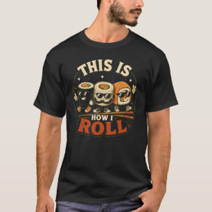 Dit Is Hoe Ik Rol Japanse Voedsel Sashimi Rol T-shirt