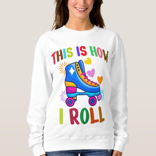 Dit Is Hoe Ik Rol - Rolschaatsen    Trui (Voorkant)
