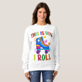 Dit Is Hoe Ik Rol - Rolschaatsen    Trui (Voorkant volledig)