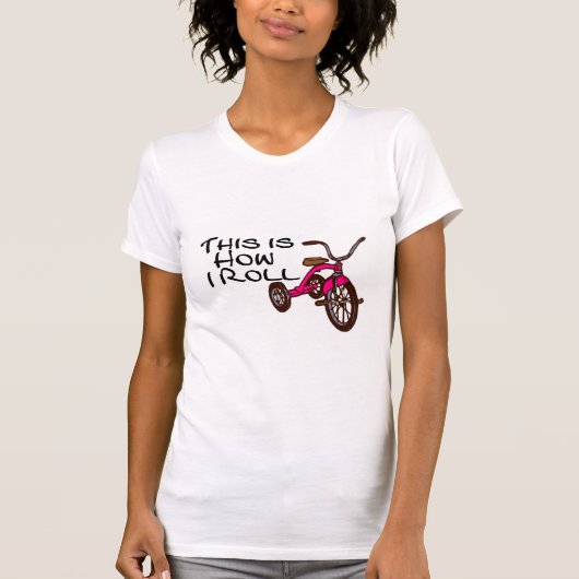 Dit is hoe ik rol (Tricycle) T-shirt (Voorkant)