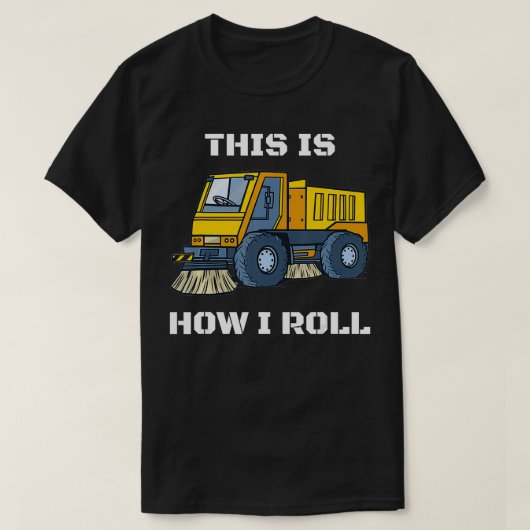 Dit is hoe ik Roll Street Sweeper T-shirt (Design voorkant)