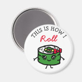 Dit is hoe ik Roll Sushi Funny Food Pun Magneet (Voorkant / Achterkant)