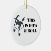 Dit is hoe ik Roll Walker moet rollen Keramisch Ornament (Rechts)