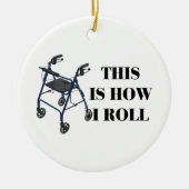 Dit is hoe ik Roll Walker moet rollen Keramisch Ornament (Voorkant)