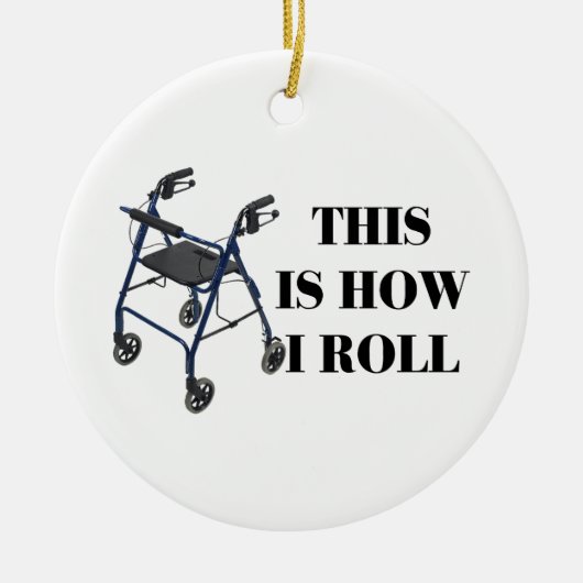 Dit is hoe ik Roll Walker moet rollen Keramisch Ornament (Voorkant)
