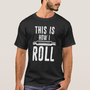 Dit is hoe ik rollende pin verontruste broodje t-shirt