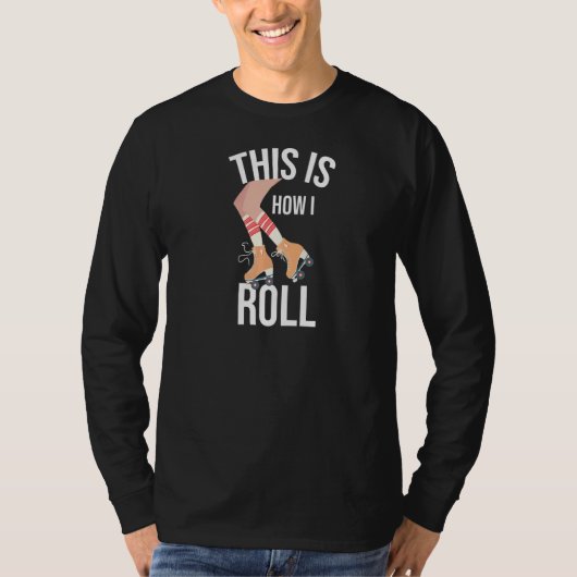 Dit is hoe ik Roller Derby Skating Roller rol T-shirt (Voorkant)