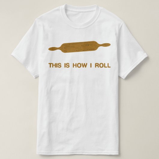 Dit is hoe ik rolt. Funny Baker T-shirt (Design voorkant)