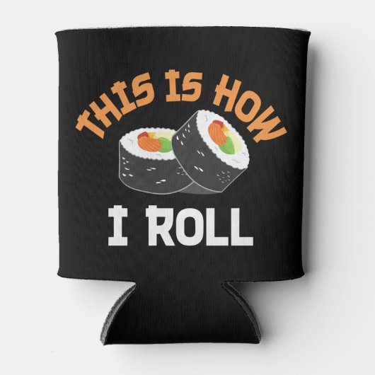 Dit is hoe ik rolt - Funny Sushi Blikjeskoeler (Voorkant)