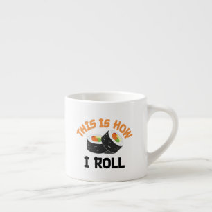 Dit is hoe ik rolt - Funny Sushi Espresso Kop