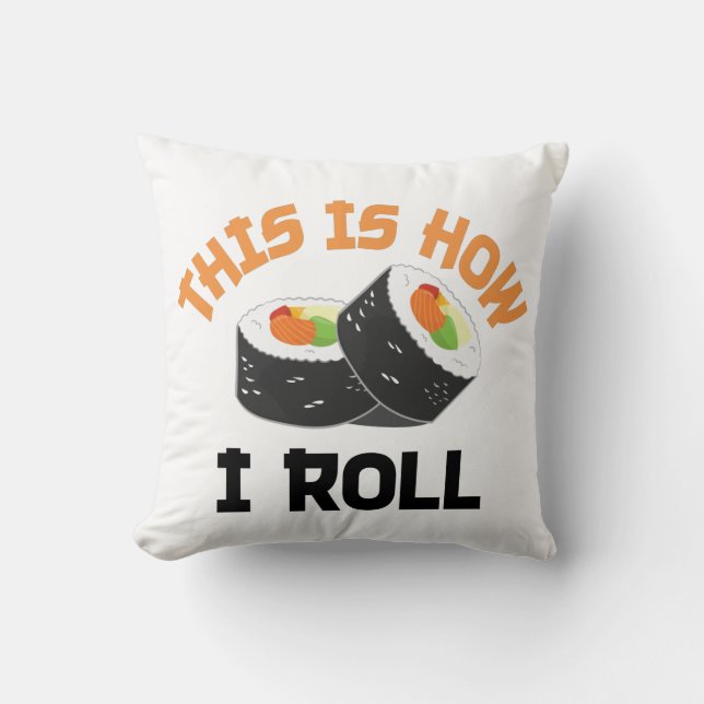 Dit is hoe ik rolt - Funny Sushi Kussen (Voorkant)