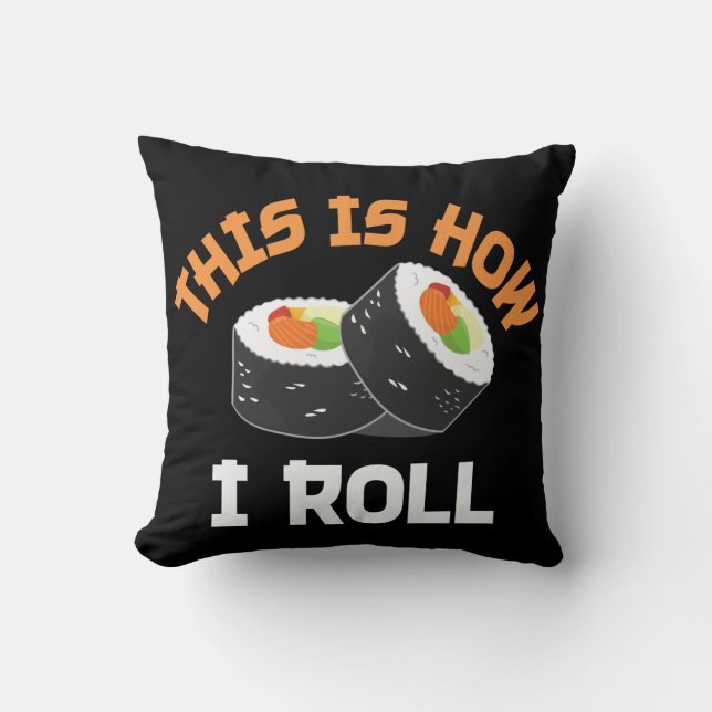 Dit is hoe ik rolt - Funny Sushi Kussen (Voorkant)