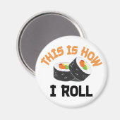 Dit is hoe ik rolt - Funny Sushi Magneet (Voorkant / Achterkant)
