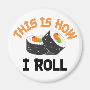 Dit is hoe ik rolt - Funny Sushi Magneet