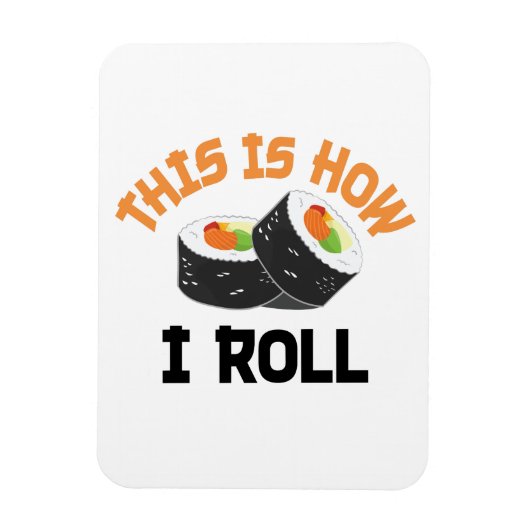 Dit is hoe ik rolt - Funny Sushi Magneet (Verticaal)