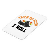 Dit is hoe ik rolt - Funny Sushi Magneet (Linkerzijde)