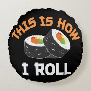 Dit is hoe ik rolt - Funny Sushi Rond Kussen