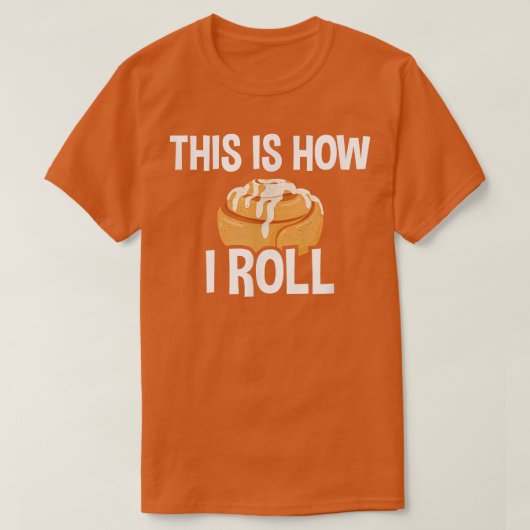 Dit is hoe ik rolt, kaneel rolletje 27 t-shirt (Design voorkant)
