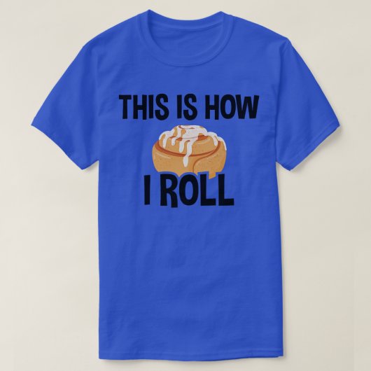 Dit is hoe ik rolt, kaneel rolletje 2 t-shirt (Design voorkant)