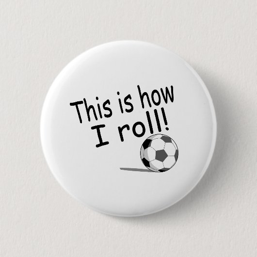 Dit is hoe ik rolt (Voetbal) Ronde Button 5,7 Cm (Voorkant)