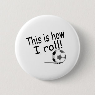 Dit is hoe ik rolt (Voetbal) Ronde Button 5,7 Cm