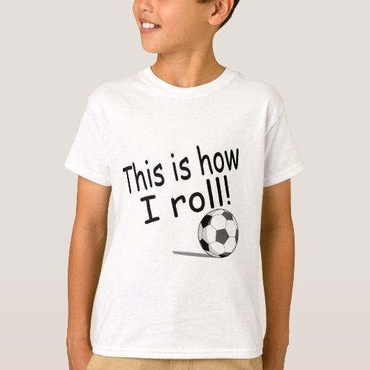 Dit is hoe ik rolt (Voetbal) T-shirt (Voorkant)