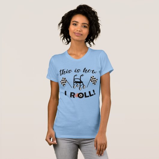 "Dit is hoe ik rolt!"/Walker met wielen T-shirt (Voorkant volledig)