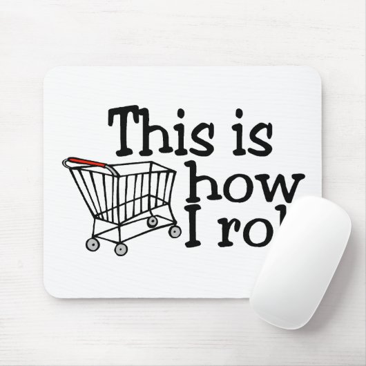 Dit is hoe ik rolt (winkelwagentje) muismat (Met muis)