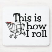 Dit is hoe ik rolt (winkelwagentje) muismat (Voorkant)