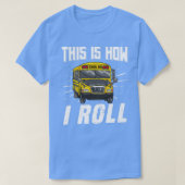 Dit is hoe ik schamele schoolbus 3 t-shirt (Design voorkant)