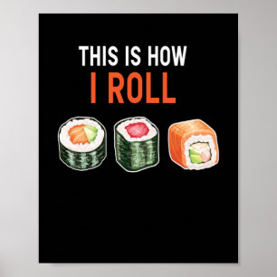 Dit is hoe ik Sushi kan rollen Poster