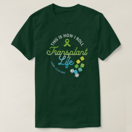 Dit is hoe ik transplantatieleven op maat rol t-shirt