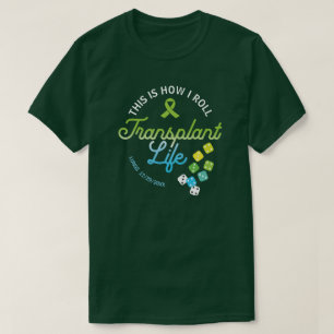 Dit is hoe ik transplantatieleven op maat rol t-shirt