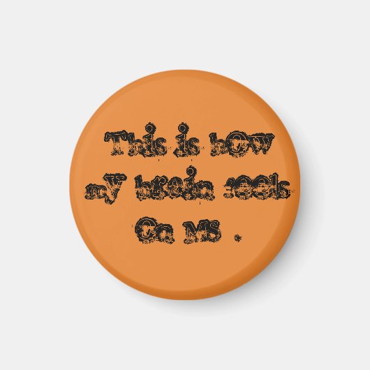 Dit is hoe mijn brein zich voelt bij MS. Magneet (Voorkant)