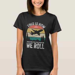 Dit is hoe we grappige piloot en luchtvaart vliegt t-shirt