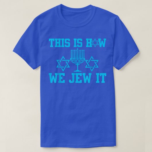 Dit is hoe we het joden joodse menorah grappige ha t-shirt (Design voorkant)